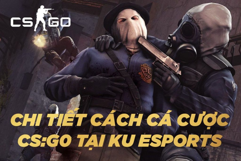 Cách cá cược CSGO trên Kubet - Tỷ lệ ăn cao - Uy Tín