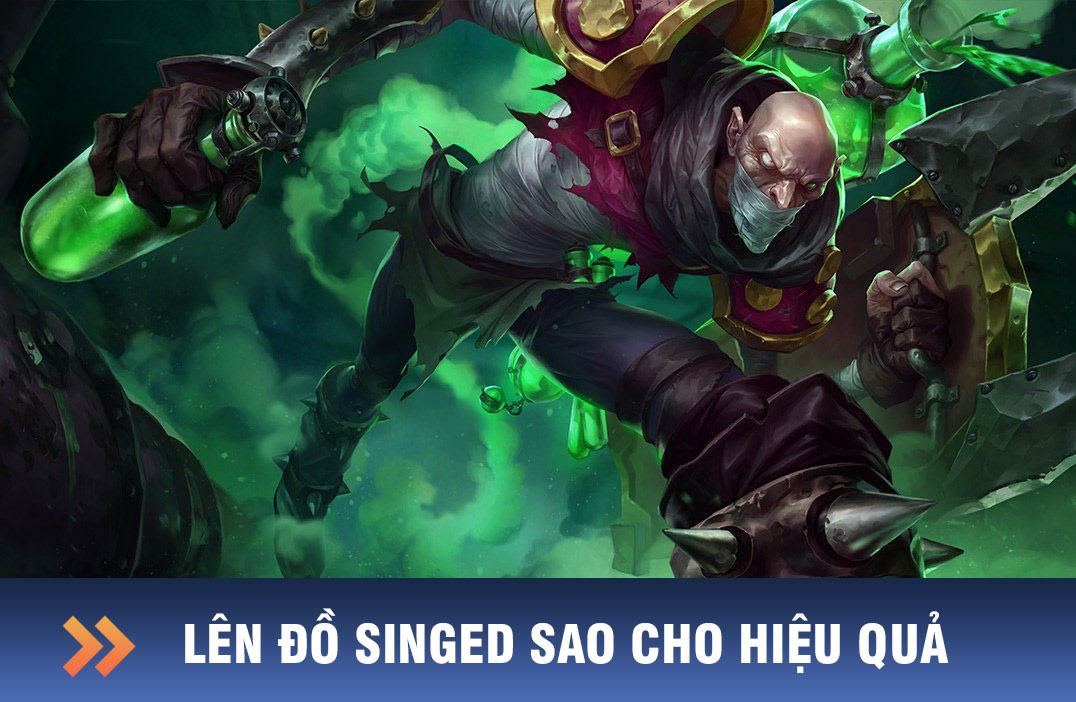 lên đồ singed sao cho hiệu quả