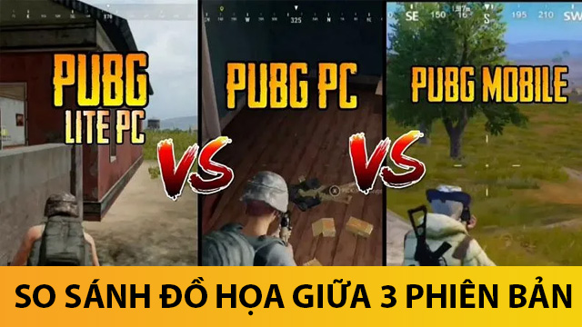 so sánh đồ họa giữa 3 phiên bản PUBG