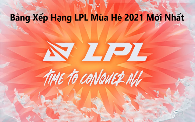 LPL mùa hè 2021 bảng xếp hạng mới nhất