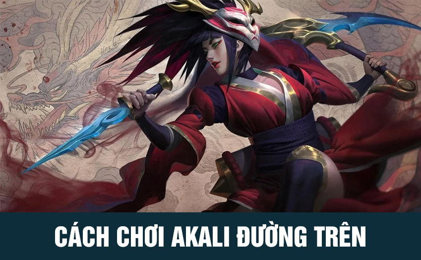 cách chơi akali đường trên