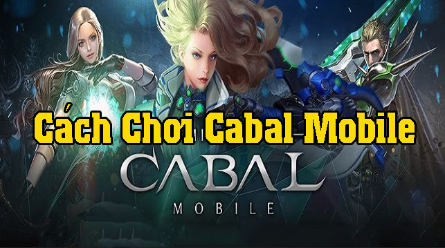 cách chơi Cabal Mobile