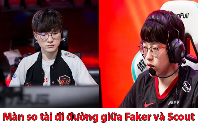 Đi đường giữa Faker và Scout