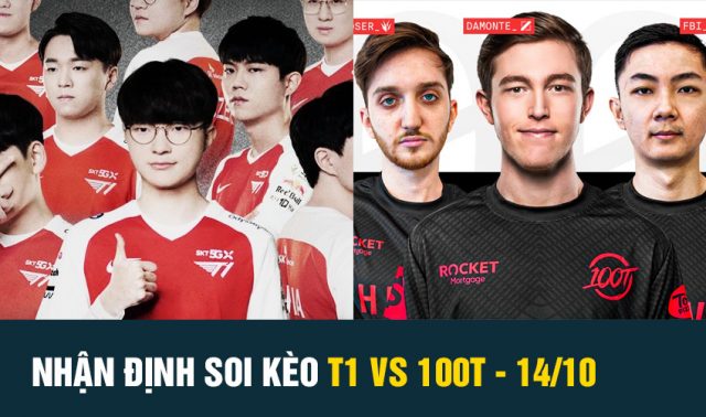 Nhận định soi kèo T1 vs 100T ngày 14/10