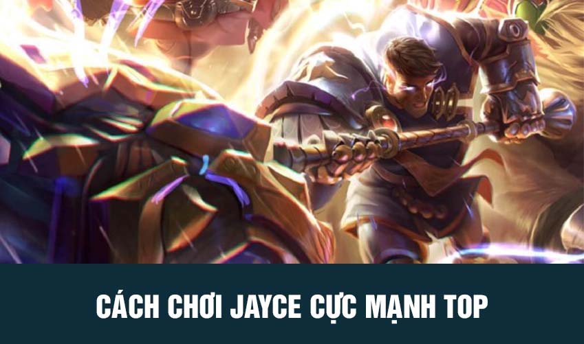 cách chơi jayce top